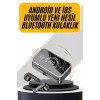Bu kulaklık, yalnızca mükemmel ses deneyimi sunmakla kalmaz, aynı zamanda telefonunuzu şarj etme özelliğine sahip olan şarj kutusuyla da dikkat çeker. 2000 mAh kapasitesine sahip şarj kutusu, kulaklıkları 5-6 gün boyunca kesintisiz kullanmanızı sağlarken,